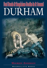 Produktbild: Foul Deeds and Suspicious Deaths in and Around Durham