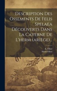 Produktbild: Description Des Ossements De Felis Spelaea D&eacute;couverts Dans La Caverne De L'herm (ari&egrave;ge)...