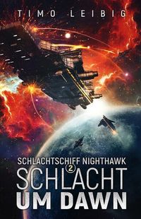 Bild vom Artikel Schlachtschiff Nighthawk: Schlacht um Dawn vom Autor Timo Leibig