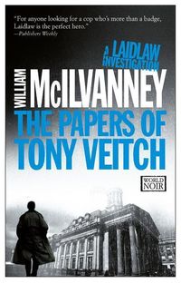 The Papers of Tony Veitch: A Laidlaw Investigation (Jack Laidlaw Novels Book 2) William McIlvanney
