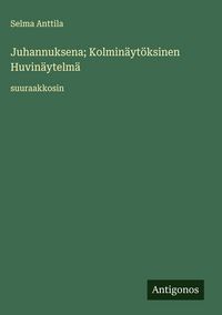 Produktbild: Juhannuksena; Kolmin&auml;yt&ouml;ksinen Huvin&auml;ytelm&auml;