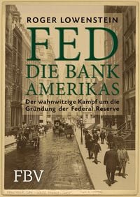 Bild vom Artikel FED - Die Bank Amerikas vom Autor Roger Lowenstein
