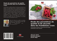 Produktbild: &Eacute;tude des param&egrave;tres de qualit&eacute; et de s&eacute;curit&eacute; dans les framboises crues