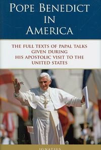 Produktbild: Pope Benedict in America: The Full Texts of Papal Talks