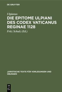 Produktbild: Die Epitome Ulpiani des Codex Vaticanus Reginae 1128