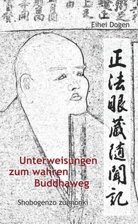 Produktbild: Unterweisungen zum wahren Buddha-Weg. Shobogenzo Zuimonki