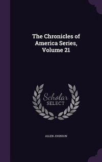 Produktbild: The Chronicles of America Series, Volume 21