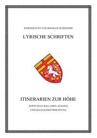 Produktbild: Werner Otto von Boehlen-Schneider: Lyrische Schriften / Itinerarien zur H&ouml;he
