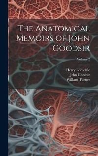 Produktbild: The Anatomical Memoirs of John Goodsir; Volume 2