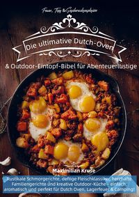 Produktbild: Feuer, Topf & Geschmacksexplosion - Die ultimative Dutch-Oven & Outdoor-Eintopf-Bibel f&uuml;r Abenteuerlustige