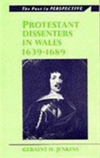 Produktbild: Jenkins, G: Protestant Dissenters in Wales 1639-1689
