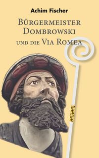 Produktbild: B&uuml;rgermeister Dombrowski und die Via Romea