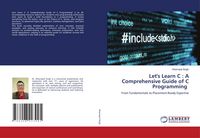 Produktbild: Let's Learn C : A Comprehensive Guide of C Programming