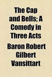 Produktbild: The Cap and Bells; A Comedy in Three Acts