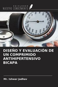 Produktbild: DISE&Ntilde;O Y EVALUACI&Oacute;N DE UN COMPRIMIDO ANTIHIPERTENSIVO BICAPA