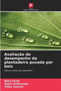 Produktbild: Avalia&ccedil;&atilde;o do desempenho da plantadeira puxada por bois