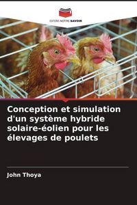 Produktbild: Conception et simulation d'un syst&egrave;me hybride solaire-&eacute;olien pour les &eacute;levages de poulets