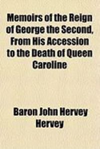 Produktbild: Memoirs of the Reign of George the Second, from His Accession to the Death of Queen Caroline