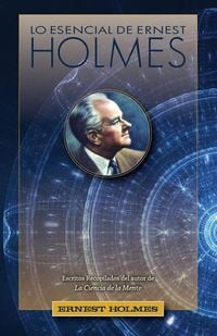 Produktbild: Lo Esencial de Ernest Holmes