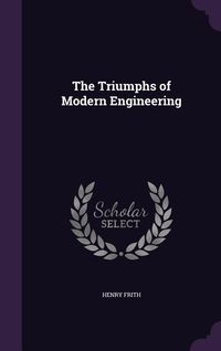 Produktbild: The Triumphs of Modern Engineering