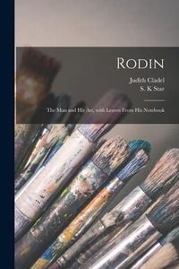 Produktbild: Rodin: the Man and His Art, With Leaves From His Notebook