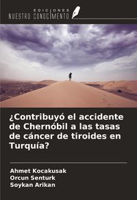 Produktbild: &iquest;Contribuy&oacute; el accidente de Chern&oacute;bil a las tasas de c&aacute;ncer de tiroides en Turqu&iacute;a?