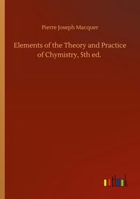 Produktbild: Elements of the Theory and Practice of Chymistry, 5th ed.