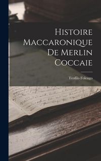 Produktbild: Histoire Maccaronique de Merlin Coccaie
