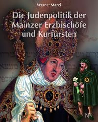 Produktbild: Die Judenpolitik der Mainzer Erzbisch&ouml;fe und Kurf&uuml;rsten