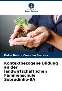Produktbild: Kontextbezogene Bildung an der landwirtschaftlichen Familienschule Sobradinho-BA
