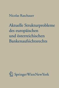 Produktbild: Aktuelle Strukturprobleme des europ&auml;ischen und &ouml;sterreichischen Bankenaufsichtsrechts