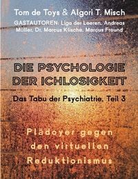 Produktbild: DIE PSYCHOLOGIE DER ICHLOSIGKEIT - Das Tabu der Psychiatrie Teil 3 (2025-2026)