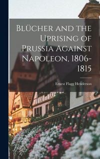 Produktbild: Bl&uuml;cher and the Uprising of Prussia Against Napoleon, 1806-1815