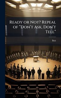 Produktbild: Ready or Not? Repeal of &acirc;Don&acirc;(TM)t Ask, Don&acirc;(TM)t Tell&acirc;