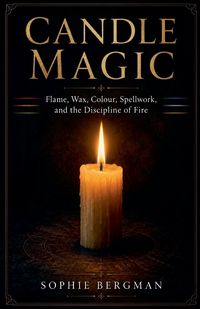 Produktbild: Candle Magic Flame, Wax, Colour, Spellwork, and the Discipline of Fire