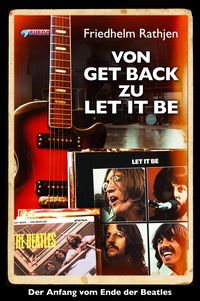 Bild vom Artikel Von Get Back zu Let It Be vom Autor Friedhelm Rathjen