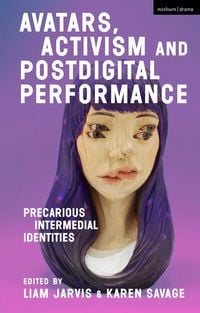 Produktbild: Avatars, Activism and Postdigital Performance