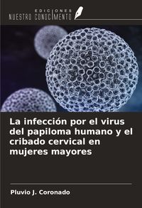 Produktbild: La infecci&oacute;n por el virus del papiloma humano y el cribado cervical en mujeres mayores