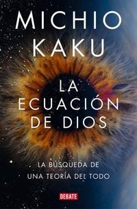 Produktbild: La Ecuaci&oacute;n de Dios. La B&uacute;squeda de Una Teor&iacute;a del Todo / The God Equation