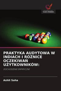 Produktbild: Praktyka Audytowa W Indiach I R&oacute;&iquest;nice Oczekiwa&iquest; U&iquest;ytkownik&oacute;w: