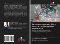 Produktbild: Le funzioni esecutive e il loro rapporto con le prestazioni accademiche