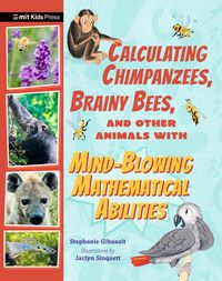 Produktbild: Calculating Chimpanzees, Brainy Bees, and Other Animals with Mind-Blowing Mathematical Abilities