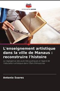 Produktbild: L'enseignement artistique dans la ville de Manaus : reconstruire l'histoire