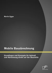 Produktbild: Mobile Bauabrechnung: Grundlagen und Konzepte f&uuml;r Aufma&szlig; und Abrechnung direkt auf der Baustelle