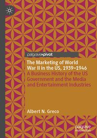Produktbild: The Marketing of World War II in the US, 1939-1946