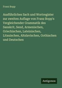 Produktbild: Ausf&uuml;hrliches Sach und Wortregister zur zweiten Auflage von Franz Bopp's Vergleichender Grammatik des Sanskrit, Send, Armenischen, Griechischen, Latei