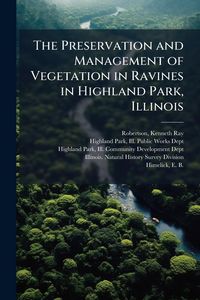 Produktbild: The Preservation and Management of Vegetation in Ravines in Highland Park, Illinois
