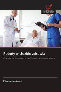 Produktbild: Roboty w s&iquest;u&iquest;bie zdrowia