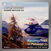 Produktbild: Perry Rhodan Silber Edition 82: Raumschiff in Fesseln (Teil 3)