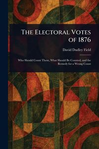 Produktbild: The Electoral Votes of 1876